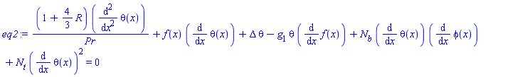 (1+(4/3)*R)*(diff(diff(theta(x), x), x))/Pr+f(x)*(diff(theta(x), x))+Delta*theta-g[1]*theta*(diff(f(x), x))+N[b]*(diff(theta(x), x))*(diff(phi(x), x))+N[t]*(diff(theta(x), x))^2 = 0