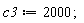 c3 := 2000