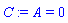 A = 0