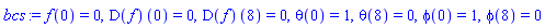 f(0) = 0, (D(f))(0) = 0, (D(f))(8) = 0, theta(0) = 1, theta(8) = 0, phi(0) = 1, phi(8) = 0