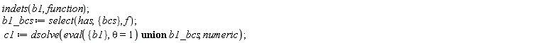 indets(b1, function); b1_bcs := select(has, {bcs}, f); c1 := dsolve(`union`(eval({b1}, theta = 1), b1_bcs), numeric)