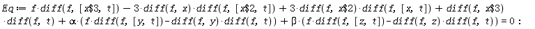 Eq := f*(diff(f, [`$`(x, 3), t]))-3*(diff(f, x))*(diff(f, [`$`(x, 2), t]))+3*(diff(f, `$`(x, 2)))*(diff(f, [x, t]))+(diff(f, `$`(x, 3)))*(diff(f, t))+alpha*(f*(diff(f, [y, t]))-(diff(f, y))*(diff(f, t)))+beta*(f*(diff(f, [z, t]))-(diff(f, z))*(diff(f, t))) = 0: