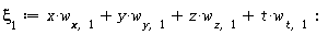 xi[1] := t*w[t, 1]+x*w[x, 1]+y*w[y, 1]+z*w[z, 1]: