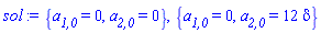 {`a__1,0` = 0, `a__2,0` = 0}, {`a__1,0` = 0, `a__2,0` = 12*delta}