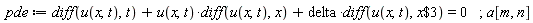pde := diff(u(x, t), t)+u(x, t)*(diff(u(x, t), x))+delta*(diff(u(x, t), `$`(x, 3))) = 0; 1; a[m, n]