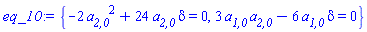 {-2*`a__2,0`^2+24*`a__2,0`*delta = 0, 3*`a__1,0`*`a__2,0`-6*`a__1,0`*delta = 0}