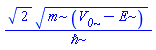2^(1/2)*(m*(V__0-E))^(1/2)/`&hbar;`