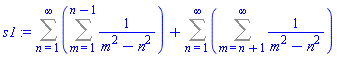 Sum(Sum(1/(m^2-n^2), m = 1 .. n-1), n = 1 .. infinity)+Sum(Sum(1/(m^2-n^2), m = n+1 .. infinity), n = 1 .. infinity)