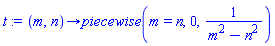 proc (m, n) options operator, arrow; piecewise(m = n, 0, 1/(m^2-n^2)) end proc