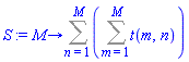 proc (M) options operator, arrow; Sum(Sum(t(m, n), m = 1 .. M), n = 1 .. M) end proc