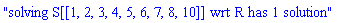 "solving S[[1, 2, 3, 4, 5, 6, 7, 8, 10]] wrt R has 1 solution"