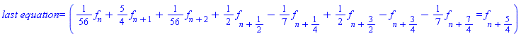 `last equation` = ((1/56)*f[n]+(5/4)*f[n+1]+(1/56)*f[n+2]+(1/2)*f[n+1/2]-(1/7)*f[n+1/4]+(1/2)*f[n+3/2]-f[n+3/4]-(1/7)*f[n+7/4] = f[n+5/4])