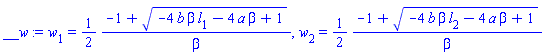 w[1] = (1/2)*(-1+(-4*b*beta*l[1]-4*a*beta+1)^(1/2))/beta, w[2] = (1/2)*(-1+(-4*b*beta*l[2]-4*a*beta+1)^(1/2))/beta