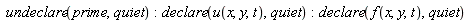 undeclare(prime, quiet); -1; declare(u(x, y, t), quiet); -1; declare(f(x, y, t), quiet)