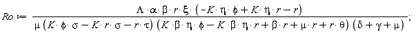 Ro := Lambda*alpha*beta*r*xi*(-K*eta*phi+K*eta*r-r)/(mu*(K*phi*sigma-K*r*sigma-r*tau)*(K*beta*eta*phi-K*beta*eta*r+beta*r+mu*r+r*theta)*(delta+gamma+mu));