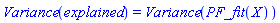 Variance(explained) = Variance(PF_fit(X))