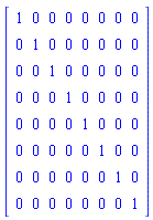 Matrix([[1, 0, 0, 0, 0, 0, 0, 0], [0, 1, 0, 0, 0, 0, 0, 0], [0, 0, 1, 0, 0, 0, 0, 0], [0, 0, 0, 1, 0, 0, 0, 0], [0, 0, 0, 0, 1, 0, 0, 0], [0, 0, 0, 0, 0, 1, 0, 0], [0, 0, 0, 0, 0, 0, 1, 0], [0, 0, 0, 0, 0, 0, 0, 1]])