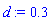 d := .3
