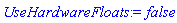 UseHardwareFloats := false