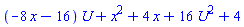 (-8*x-16)*U+x^2+4*x+16*U^2+4