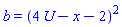 b = (4*U-x-2)^2