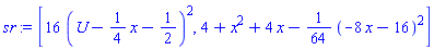 [16*(U-(1/4)*x-1/2)^2, 4+x^2+4*x-(1/64)*(-8*x-16)^2]