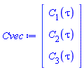 Vector(3, {(1) = C[1](tau), (2) = C[2](tau), (3) = C[3](tau)})