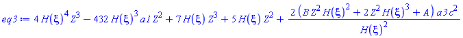 4*H(xi)^4*Z^3-432*H(xi)^3*a1*Z^2+7*H(xi)*Z^3+5*H(xi)*Z^2+2*(B*Z^2*H(xi)^2+2*Z^2*H(xi)^3+A)*a3*c^2/H(xi)^2