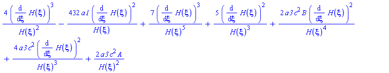 4*(diff(H(xi), xi))^3/H(xi)^2-432*a1*(diff(H(xi), xi))^2/H(xi)+7*(diff(H(xi), xi))^3/H(xi)^5+5*(diff(H(xi), xi))^2/H(xi)^3+2*a3*c^2*B*(diff(H(xi), xi))^2/H(xi)^4+4*a3*c^2*(diff(H(xi), xi))^2/H(xi)^3+2*a3*c^2*A/H(xi)^2
