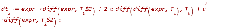 dt__2 := proc (expr) options operator, arrow; diff(expr, `$`(T__0, 2))+2*varepsilon*(diff(diff(expr, T__1), T__0))+varepsilon^2*(diff(expr, `$`(T__1, 2))) end proc:
