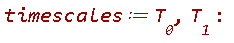 timescales := T__0, T__1: