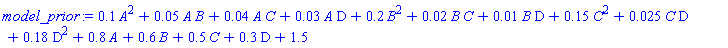 model_prior := .1*A^2+0.5e-1*A*B+0.4e-1*A*C+0.3e-1*A*D+.2*B^2+0.2e-1*B*C+0.1e-1*B*D+.15*C^2+0.25e-1*C*D+.18*D^2+.8*A+.6*B+.5*C+.3*D+1.5