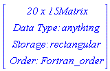 Vector(4, {(1) = ` 20 x 15 `*Matrix, (2) = `Data Type: `*anything, (3) = `Storage: `*rectangular, (4) = `Order: `*Fortran_order})