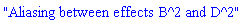 "Aliasing between effects B^2 and D^2"