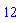 12