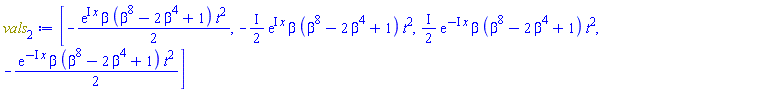 [-(1/2)*exp(I*x)*beta*(beta^8-2*beta^4+1)*t^2, -((1/2)*I)*exp(I*x)*beta*(beta^8-2*beta^4+1)*t^2, ((1/2)*I)*exp(-I*x)*beta*(beta^8-2*beta^4+1)*t^2, -(1/2)*exp(-I*x)*beta*(beta^8-2*beta^4+1)*t^2]