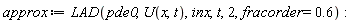 approx := LAD(pde0, U(x, t), inx, t, 2, fracorder = .6)