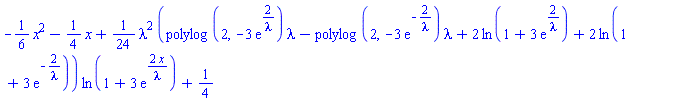 -(1/6)*x^2-(1/4)*x+(1/24)*lambda^2*(polylog(2, -3*exp(2/lambda))*lambda-polylog(2, -3*exp(-2/lambda))*lambda+2*ln(1+3*exp(2/lambda))+2*ln(1+3*exp(-2/lambda)))*ln(1+3*exp(2*x/lambda))+1/4