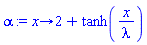 proc (x) options operator, arrow; 2+tanh(x/lambda) end proc