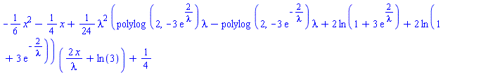 -(1/6)*x^2-(1/4)*x+(1/24)*lambda^2*(polylog(2, -3*exp(2/lambda))*lambda-polylog(2, -3*exp(-2/lambda))*lambda+2*ln(1+3*exp(2/lambda))+2*ln(1+3*exp(-2/lambda)))*(2*x/lambda+ln(3))+1/4