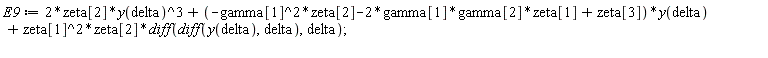 E9 := 2*zeta[2]*y(delta)^3+(-gamma[1]^2*zeta[2]-2*gamma[1]*gamma[2]*zeta[1]+zeta[3])*y(delta)+zeta[1]^2*zeta[2]*(diff(diff(y(delta), delta), delta))