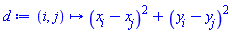 proc (i, j) options operator, arrow; (x[i]-x[j])^2+(y[i]-y[j])^2 end proc