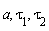 a, `&tau;__1`, `&tau;__2`