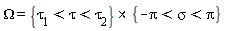 Omega = `&x`({`&tau;__1` < tau and tau < `&tau;__2`}, {-Pi < sigma and sigma < Pi})