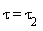 tau = `&tau;__2`