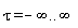 tau = -infinity .. infinity