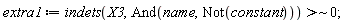 extra1 := `~`[`>`](indets(X3, And(name, Not(constant))), 0)