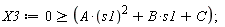 X3 := 0 >= A*s1^2+B*s1+C