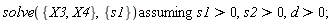 `assuming`([solve({X3, X4}, {s1})], [s1 > 0, s2 > 0, d > 0])