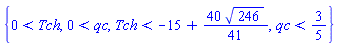 {0 < Tch, 0 < qc, Tch < -15+(40/41)*246^(1/2), qc < 3/5}